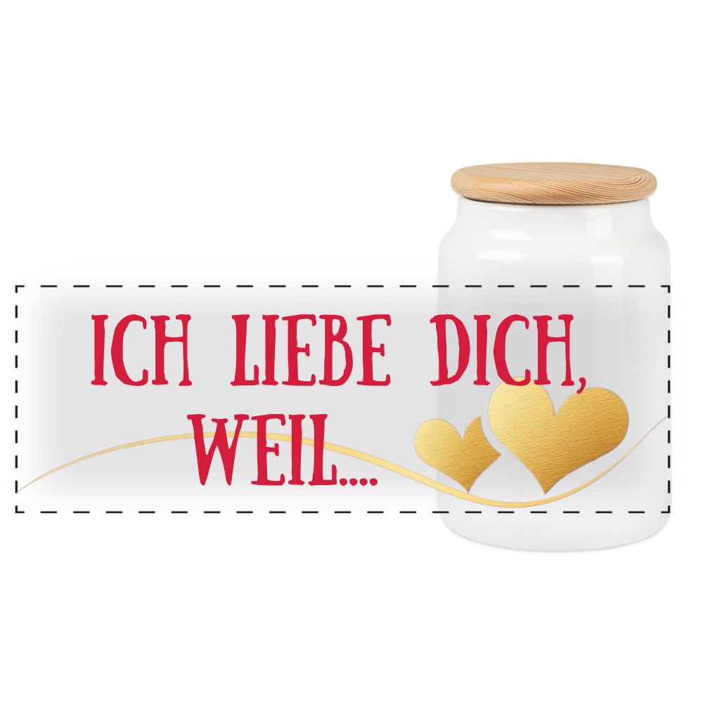 Statement: Ich liebe dich, weil.... - Keramikdose mit Holzdeckel - Weiß