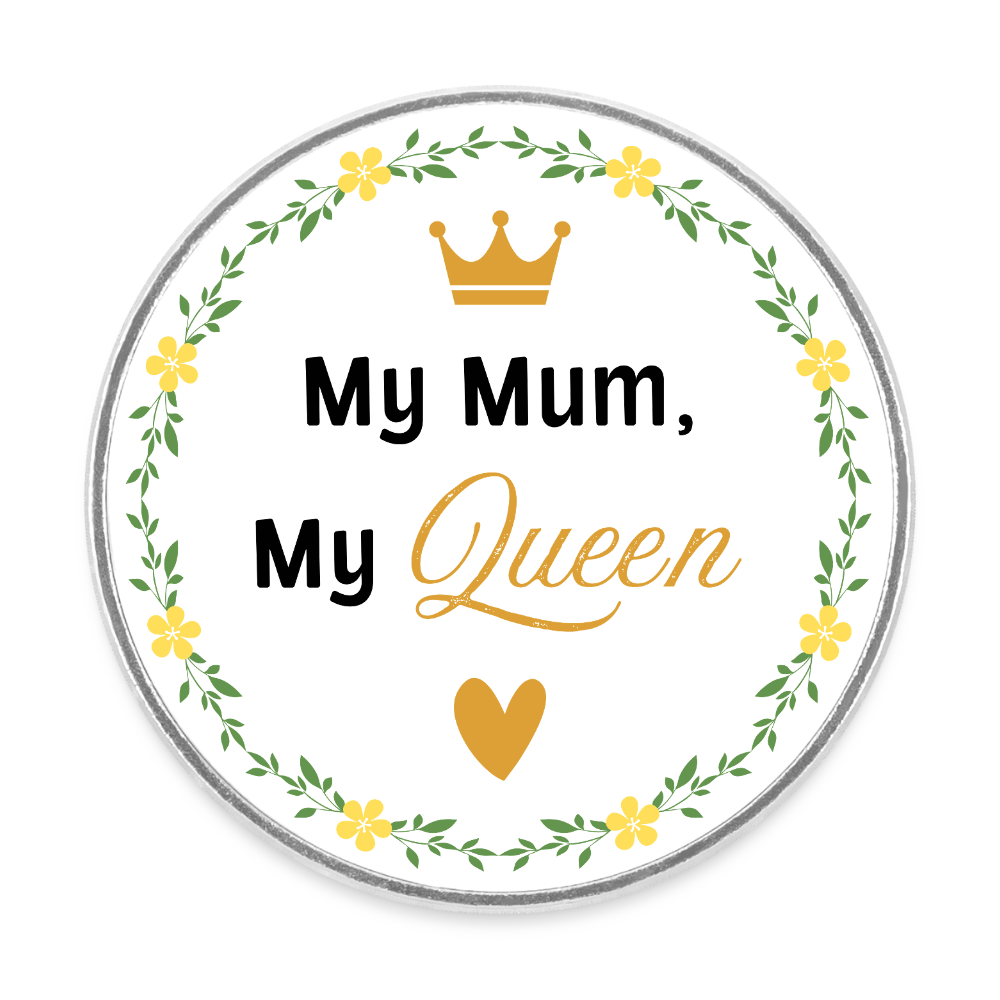 My Mum, My Queen - Magnet rund - Weiß