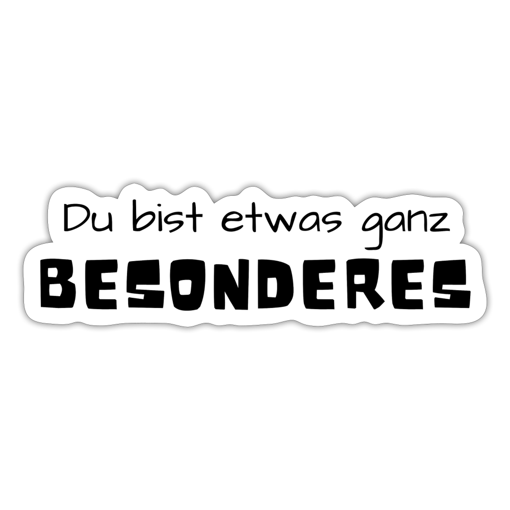 Motiv: Du bist etwas ganz besonderes - Aufkleber - Mattweiß
