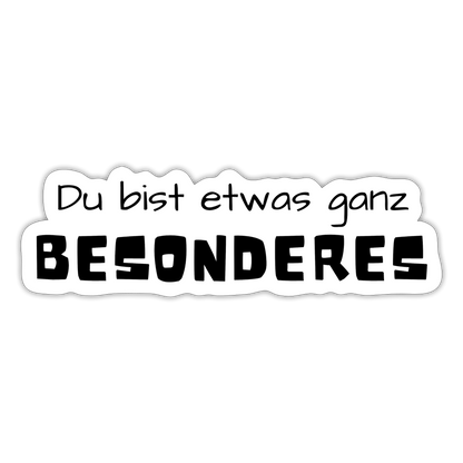 Motiv: Du bist etwas ganz besonderes - Aufkleber - Mattweiß