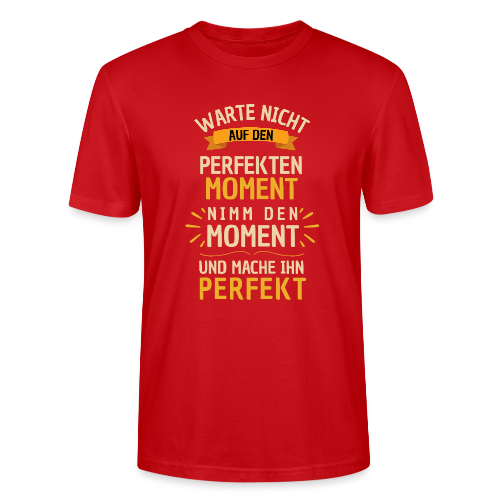 T-Shirt - Warte nicht auf den perfekten Moment - Rot
