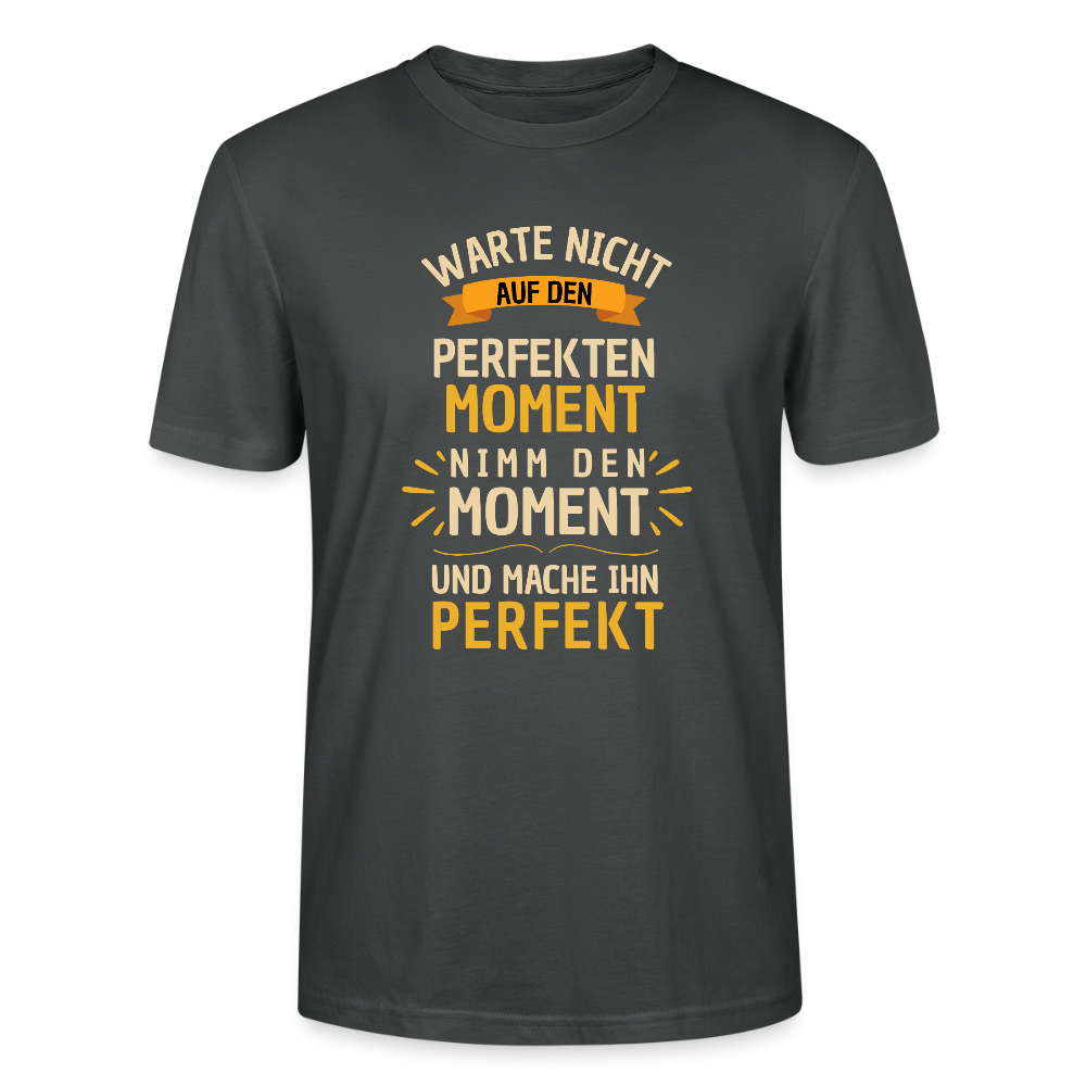 T-Shirt - Warte nicht auf den perfekten Moment - Anthrazit