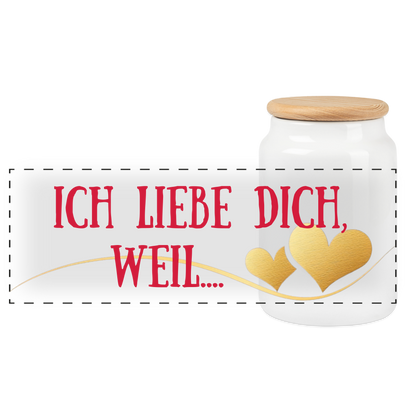 Statement: Ich liebe dich, weil.... - Keramikdose mit Holzdeckel - Weiß