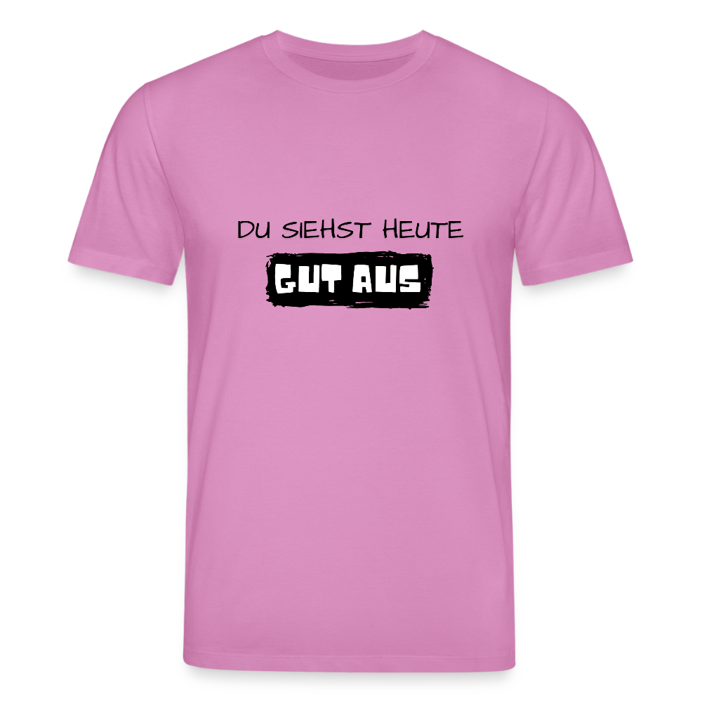 Unisex Bio-T-Shirt - Du siehst heute gut aus - Pink