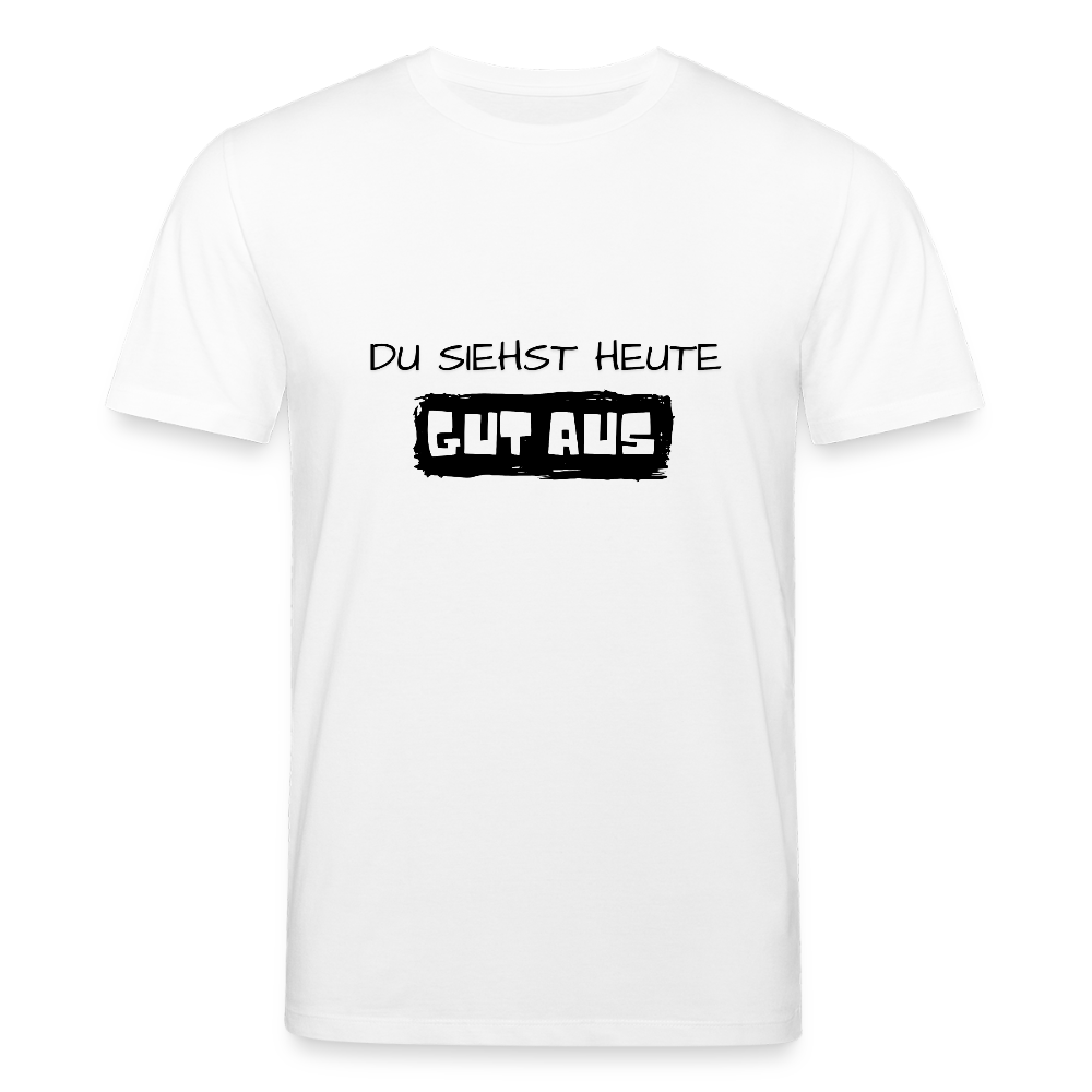 Unisex Bio-T-Shirt - Du siehst heute gut aus - Weiß