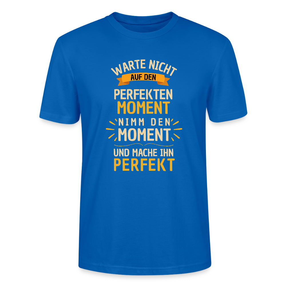 T-Shirt - Warte nicht auf den perfekten Moment - Pfauenblau