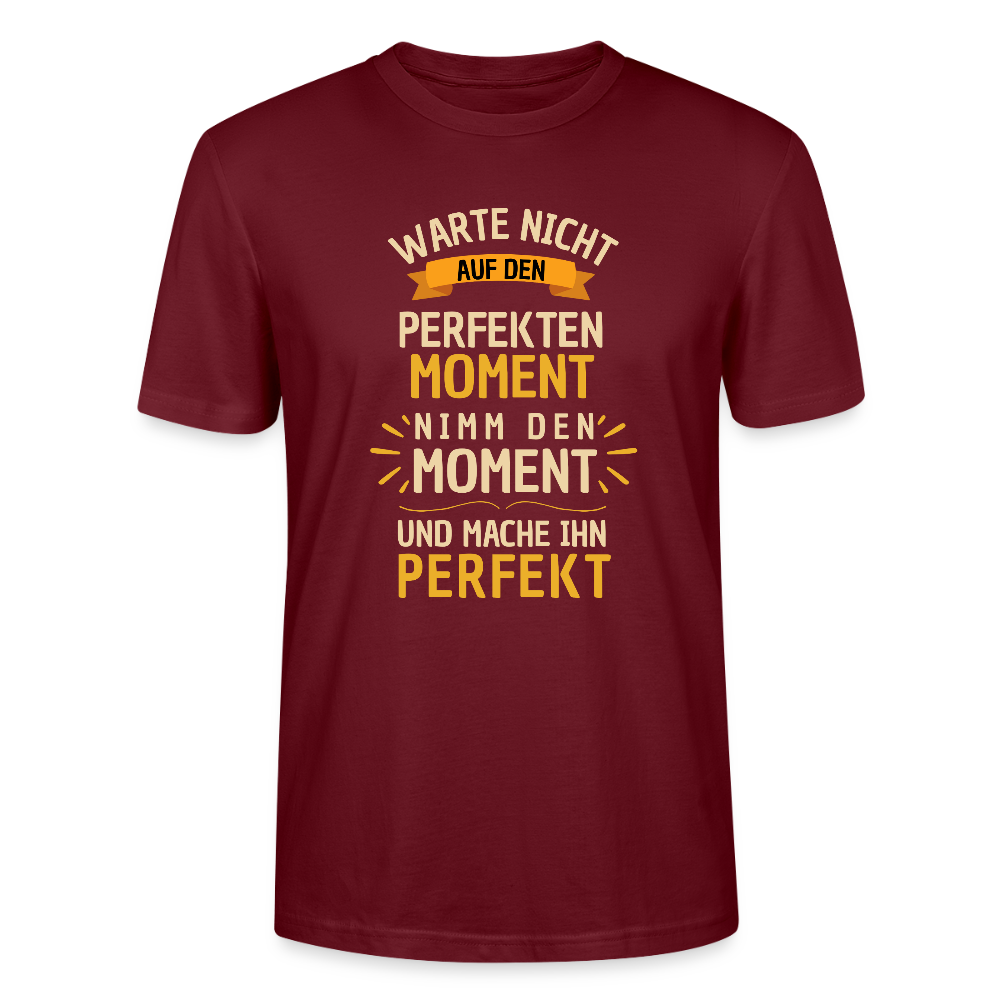 T-Shirt - Warte nicht auf den perfekten Moment - Burgunderrot