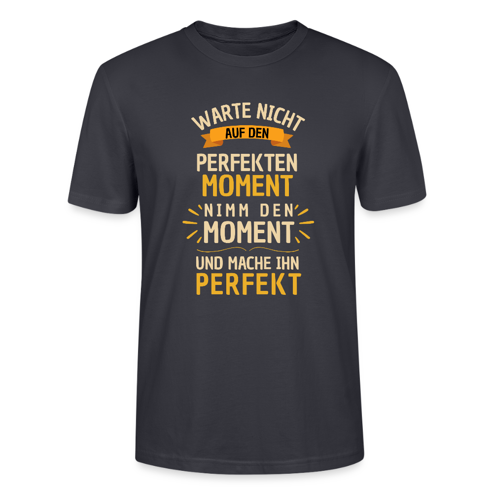 T-Shirt - Warte nicht auf den perfekten Moment - Dunkles Graublau