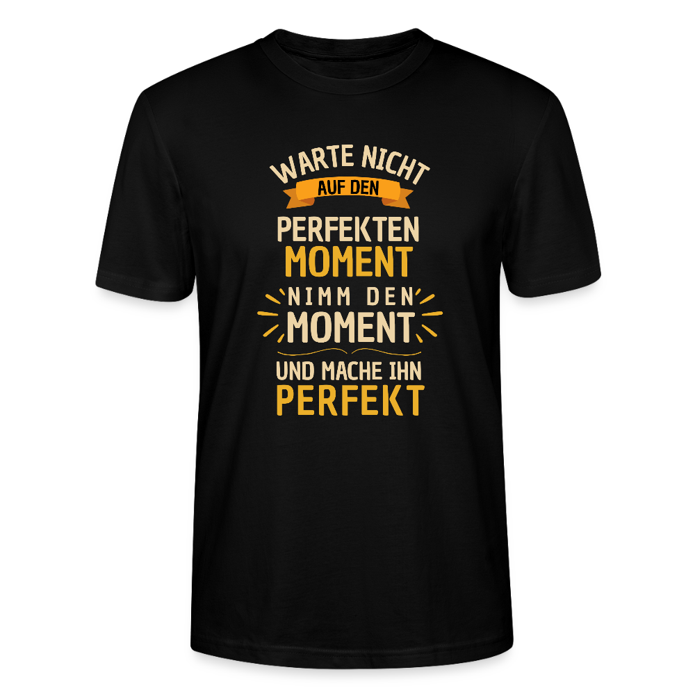 T-Shirt - Warte nicht auf den perfekten Moment - Schwarz
