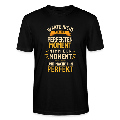 T-Shirt - Warte nicht auf den perfekten Moment - Schwarz
