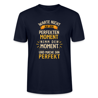T-Shirt - Warte nicht auf den perfekten Moment - Navy