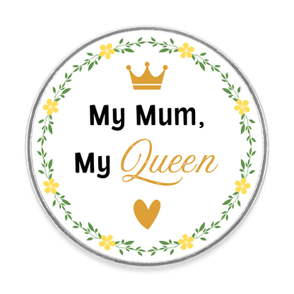My Mum, My Queen - Magnet rund - Weiß